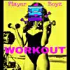 Player Boyz - Workout (feat. AJ Ant Davis, Brody Jody & Ke Flacco) - Single